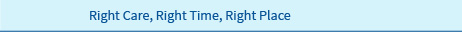 Right Care, Right Time, Right Place